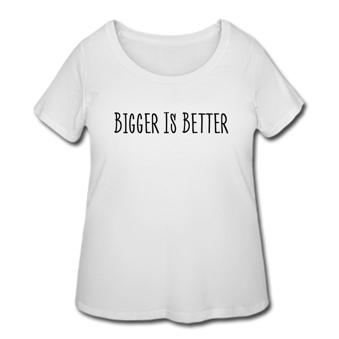 Bigger is Better Women's Curvy Fit T-Shirt - white