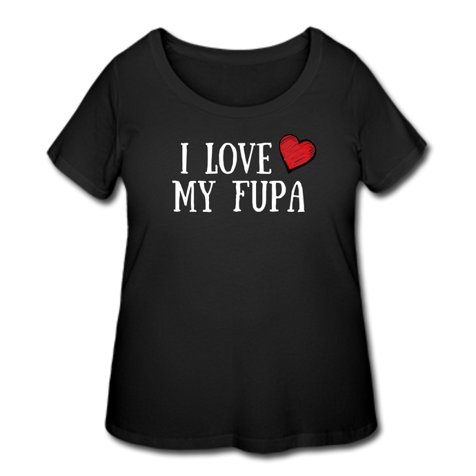 I Love My FUPA T-Shirt (Curvy) - Black - black