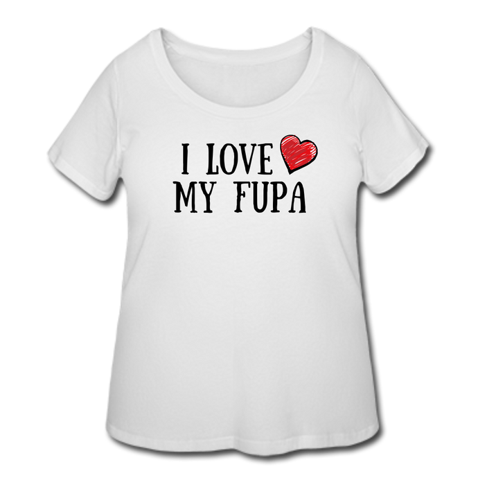 I Love My FUPA T-Shirt (Curvy) - White - white