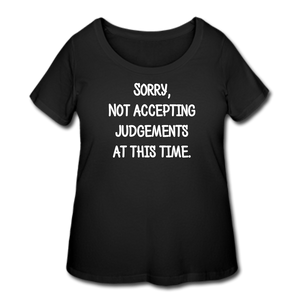 Sorry Not Accepting Judgements T-Shirt (Curvy)- Black - black