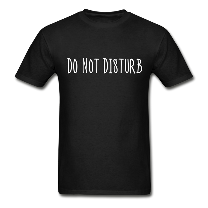 Do Not Disturb T-Shirt (Unisex) - Black - black