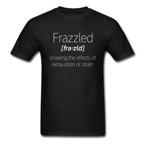 Frazzled T-Shirt (Unisex) - Black - black