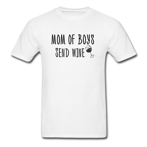 Mom of Boys Send Wine T-Shirt (Unisex)- White - white
