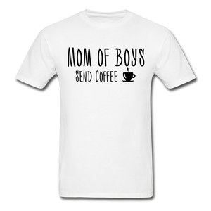 Mom of Boys Send Coffee T-Shirt (Unisex) - White - white