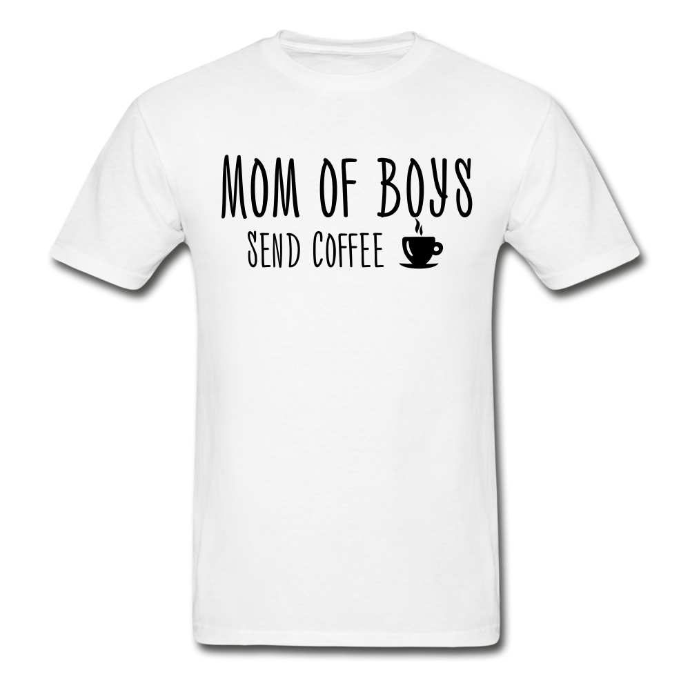 Mom of Boys Send Coffee T-Shirt (Unisex) - White - white