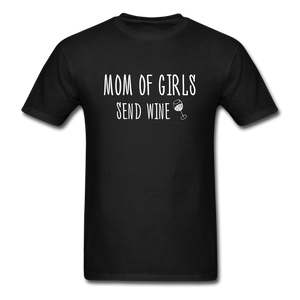 Mom of Girls Send Wine T-Shirt (Unisex) - Black - black