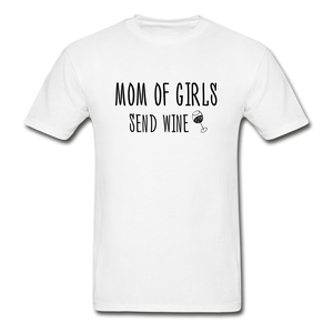 Mom of Girls Send Wine T-Shirt (Unisex) - White - white