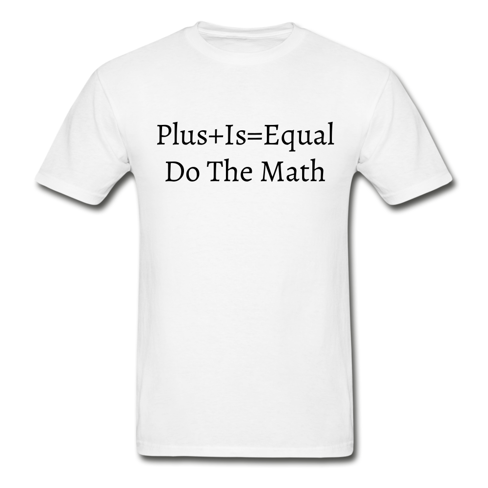 Plus is Equal T-Shirt (Unisex) -White - white
