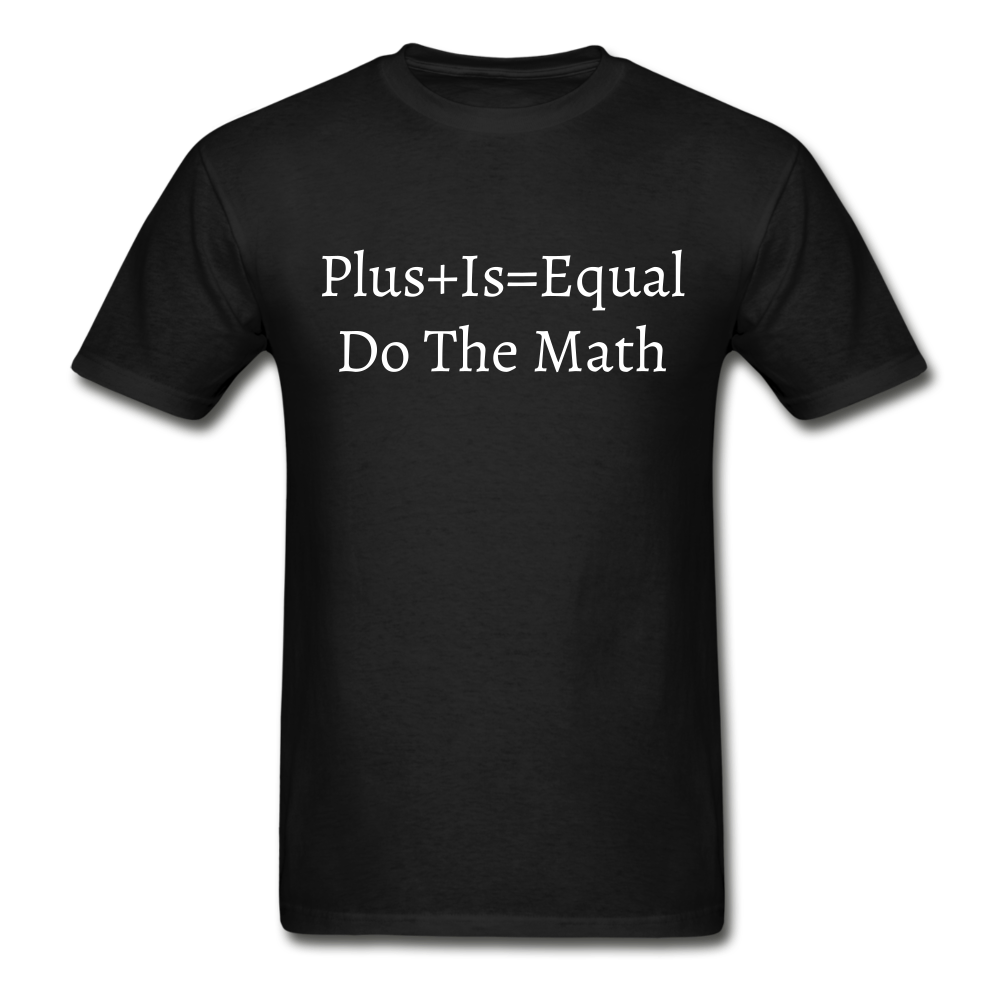 Plus is Equal T-Shirt (Unisex) -Black - black