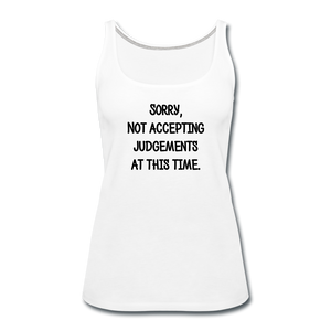 Sorry Not Accepting Judgements Women's Tank (White) - white
