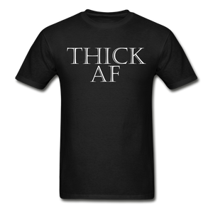 Thick AF T-Shirt (Unisex) - Black - black