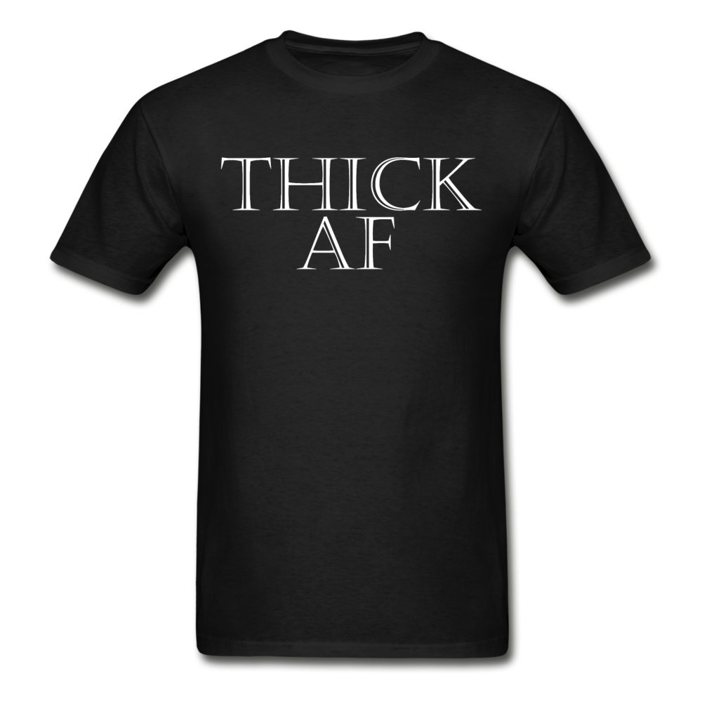 Thick AF T-Shirt (Unisex) - Black - black