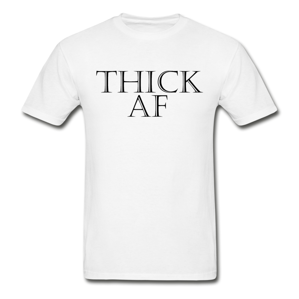 Thick AF T-Shirt (Unisex) - White - white